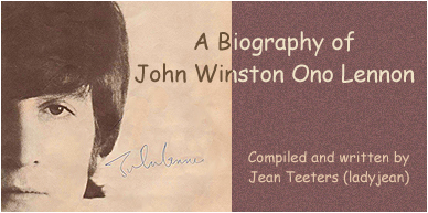 A Biography of John Winston Ono Lennon: Compiled and written by Jean Teeters (ladyjean)