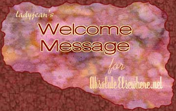 ladyjean's Welcome Message for AbsoluteElsewhere.net