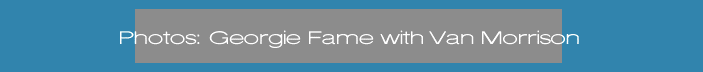 Georgie Fame Photos: Georgie Fame with Van Morrison